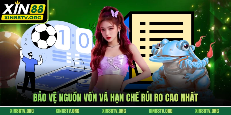 Bảo vệ nguồn vốn và hạn chế rủi ro cao nhất