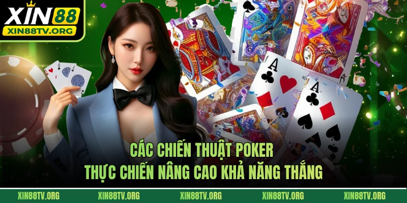 Các chiến thuật poker thực chiến nâng cao khả năng thắng