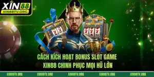 Cách Kích Hoạt Bonus Slot Game XIN88 Chinh Phục Mọi Hũ Lớn