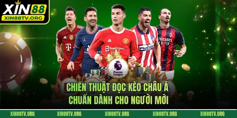 Chiến thuật đọc kèo châu á chuẩn dành cho người mới