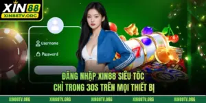 Đăng Nhập Xin88 Siêu Tốc Chỉ Trong 30s Trên Mọi Thiết Bị