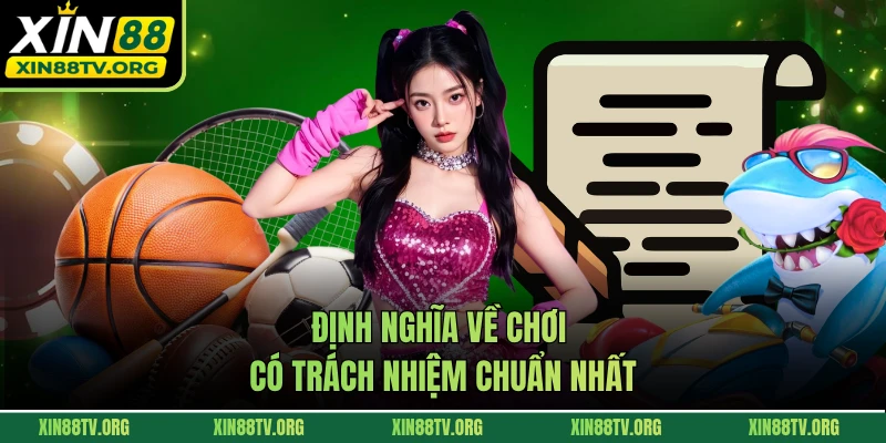 Định nghĩa về chơi có trách nhiệm chuẩn nhất