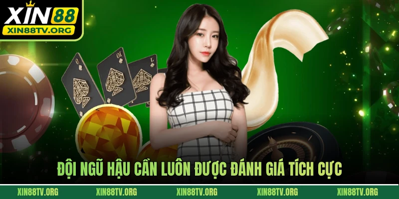 Đội ngũ hậu cần luôn được đánh giá tích cực