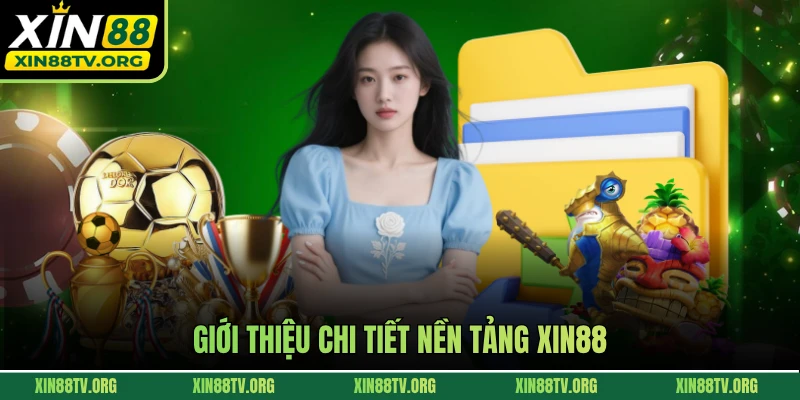 Giới thiệu chi tiết nền tảng XIN88