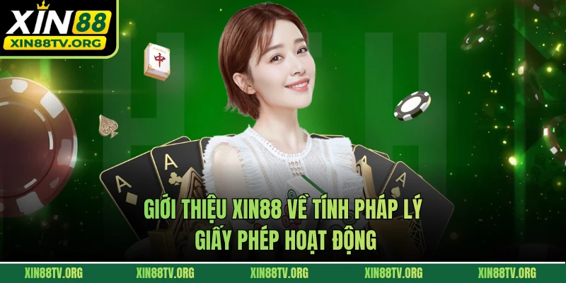Giới thiệu Xin88 về tính pháp lý, giấy phép hoạt động 