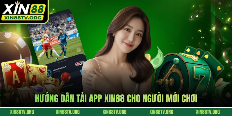 Hướng dẫn tải app Xin88 cho người mới chơi