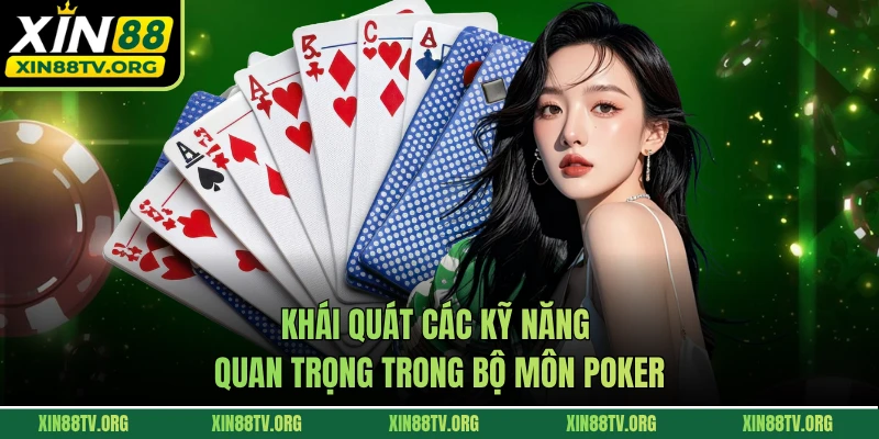 Khái quát các kỹ năng quan trọng trong bộ môn poker