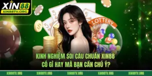 Kinh Nghiệm Soi Cầu Chuẩn XIN88 Có Gì Hay Mà Bạn Cần Chú Ý?