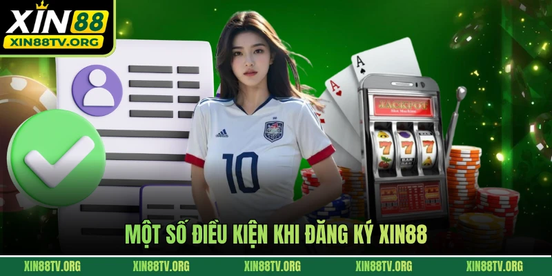 Một số điều kiện khi đăng ký Xin88