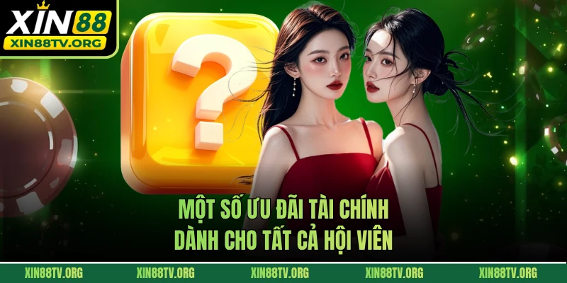 Một số ưu đãi tài chính dành cho tất cả hội viên