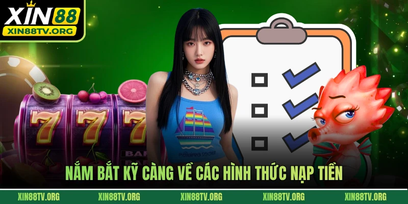 Nắm bắt kỹ càng về các hình thức nạp tiền