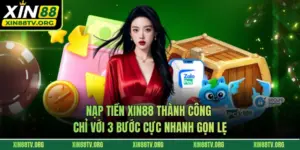 Nạp Tiền Xin88 Thành Công Chỉ Với 3 Bước Cực Nhanh Gọn Lẹ