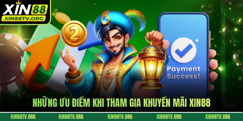 Những ưu điểm khi tham gia khuyến mãi Xin88