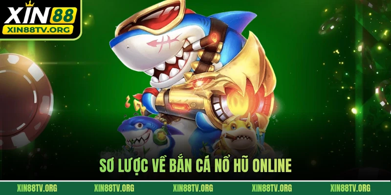 Sơ lược về bắn cá nổ hũ online