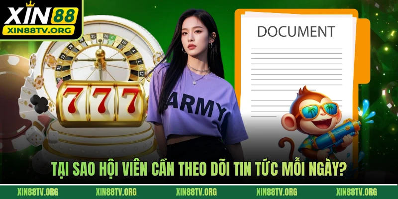Tại sao hội viên cần theo dõi tin tức mỗi ngày? 