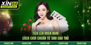 Tiến Lên Miền Nam - Cách Chơi Chuẩn Từ 500 Cao Thủ