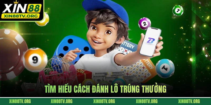Tìm hiểu cách đánh lô trúng thưởng