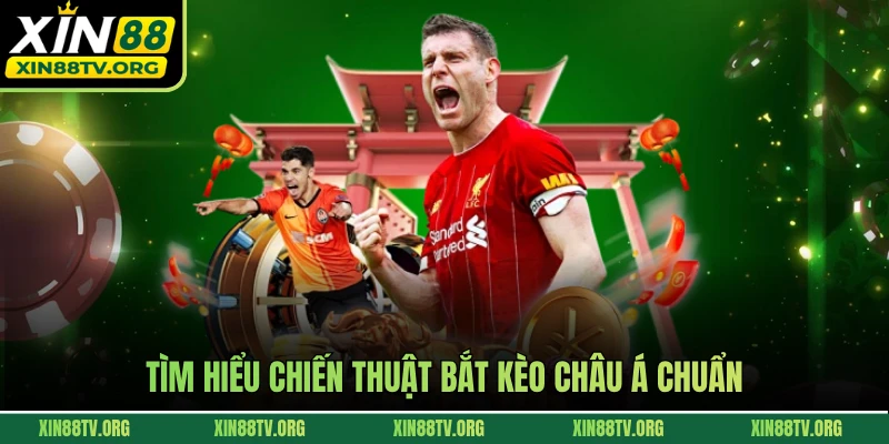 Tìm hiểu chiến thuật bắt kèo châu á chuẩn
