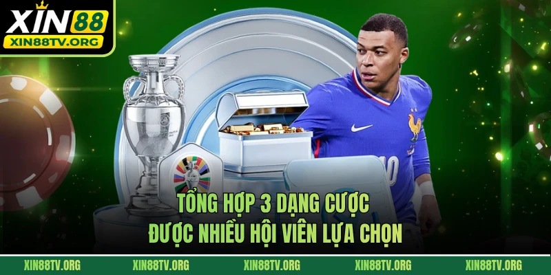 Tổng hợp 3 dạng cược được nhiều hội viên lựa chọn