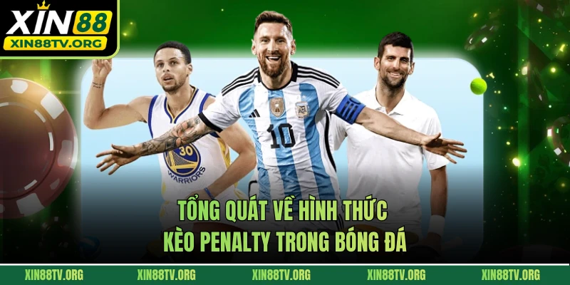 Tổng quát về hình thức kèo Penalty trong bóng đá