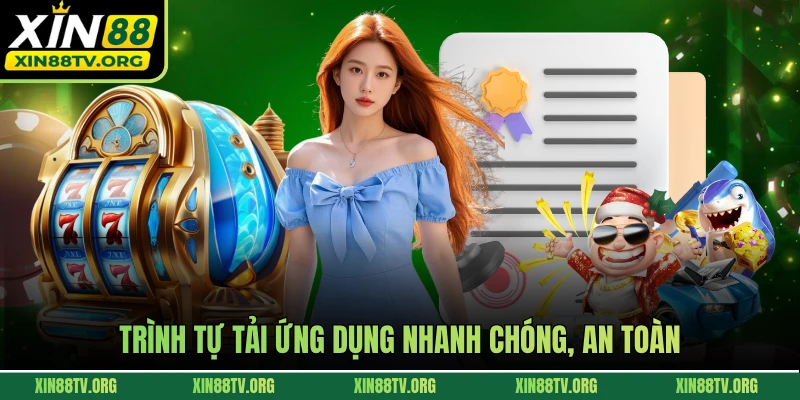 Trình tự tải ứng dụng nhanh chóng, an toàn