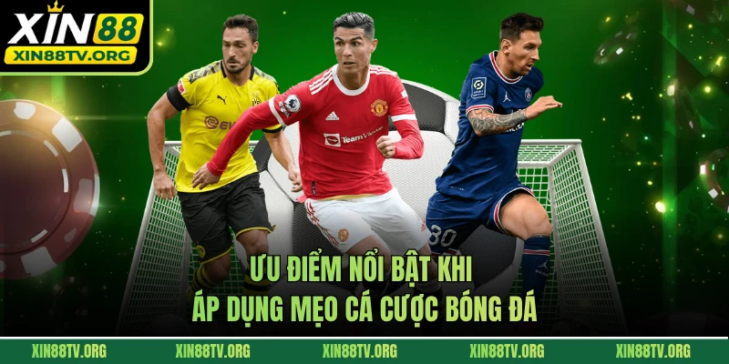 Ưu điểm nổi bật khi áp dụng mẹo cá cược bóng đá
