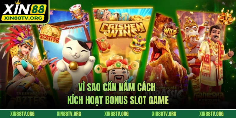 Vì sao cần nắm cách kích hoạt bonus slot game 