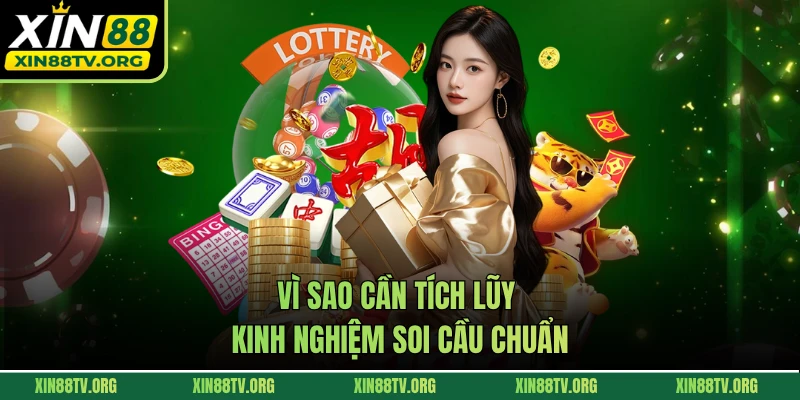 Vì sao cần tích lũy kinh nghiệm soi cầu chuẩn